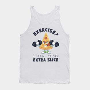 Exercise? I Thought You Said Extra Slice Tank Top